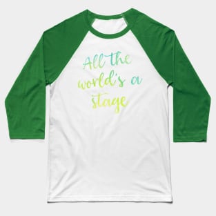 All the World's a Stage Baseball T-Shirt